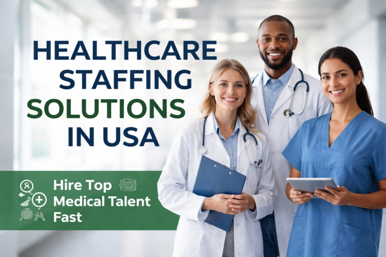 Healthcare Staffing Solutions in USA: How to Hire Talent Faster